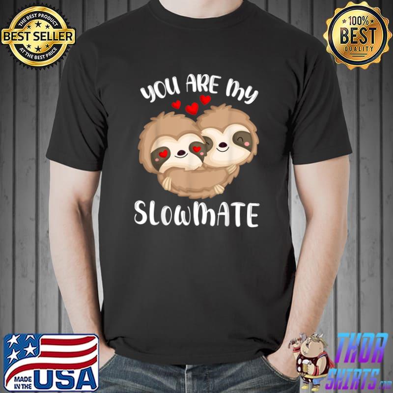 Best You Are My Slowmate Valentine's Day Heart Lazy Sloth T-Shirt Unisex
