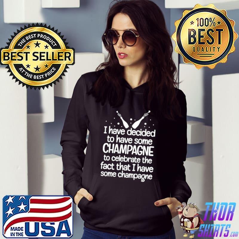 Funny Champagne Quote Wine Lover Drinking Party T-shirt