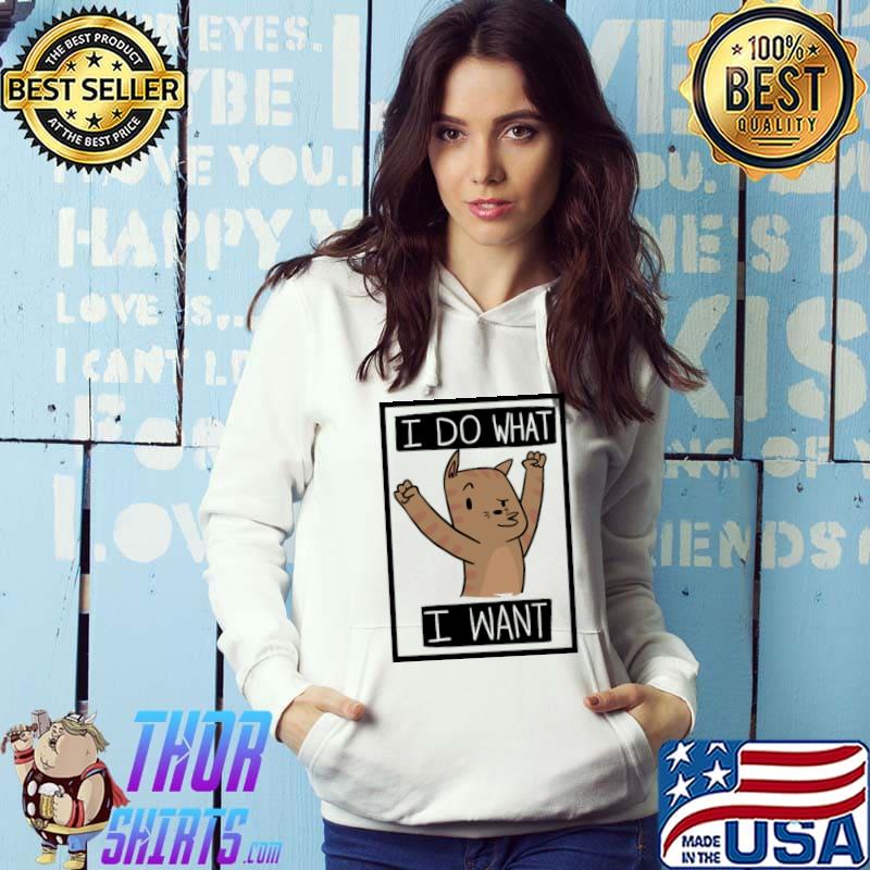 Funny Funny Cat I Do What I Want T-shirt