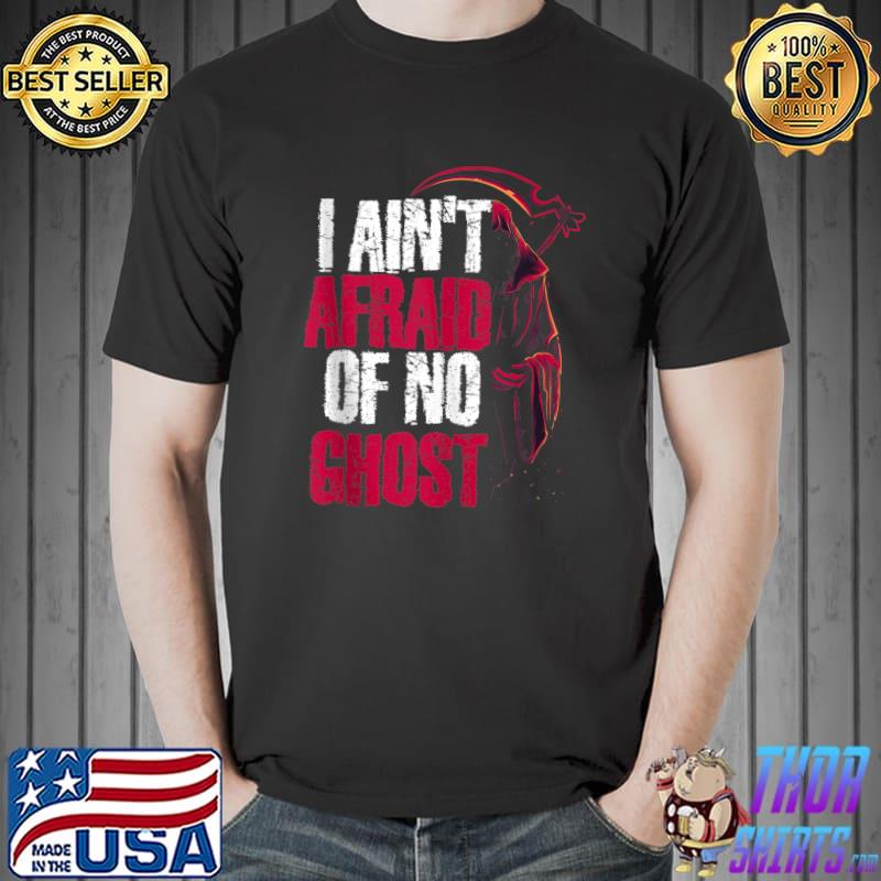 Funny I Aint Afraid Of No Ghost Vintage Gift T Shirt Unisex