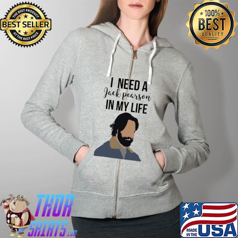 Funny I Need A Jack Pearson In My Life Unisex T-Shirt Full Zip Hooded