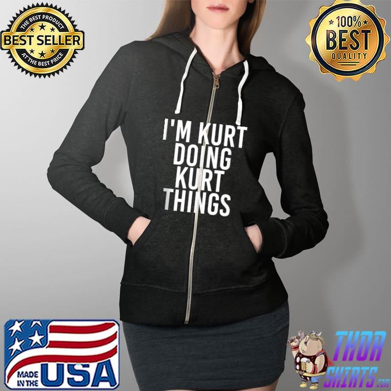 Funny I'M KURT DOING KURT THINGS Funny Christmas T- Full Zip Hooded