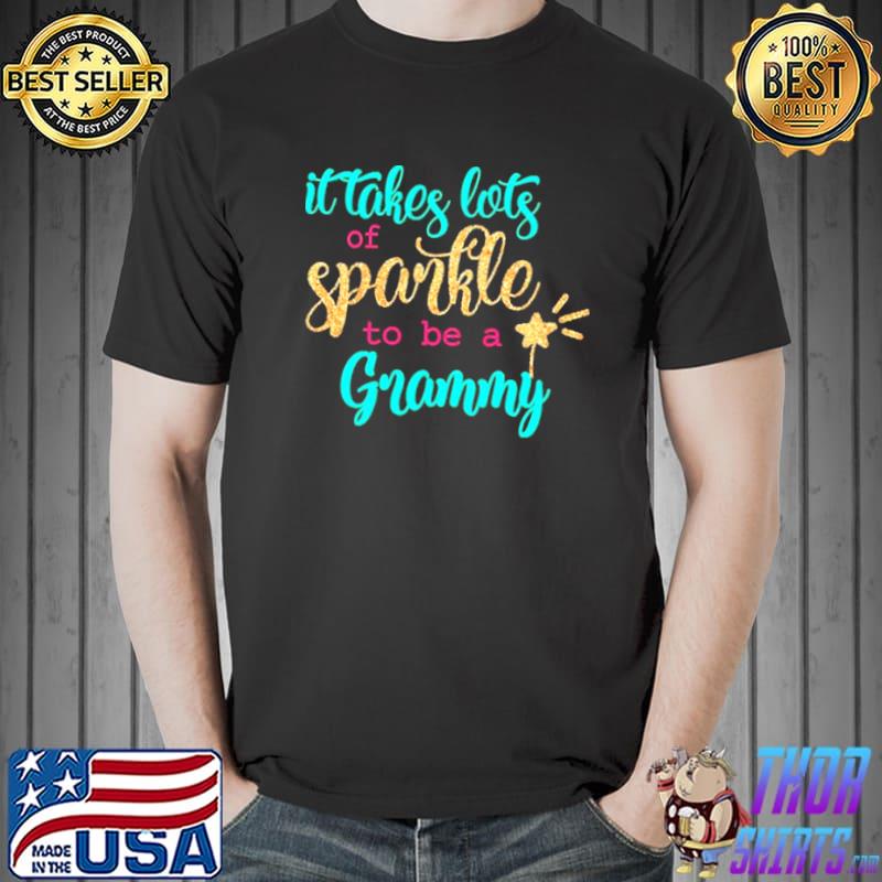 Funny It takes Lots Of Sparkle To Be A Grammy Shirt Unisex