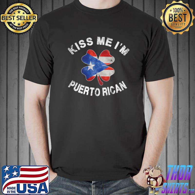 Funny Kiss Me I'm Puerto Rican Flag Funny St. Patrick's Day T- Unisex