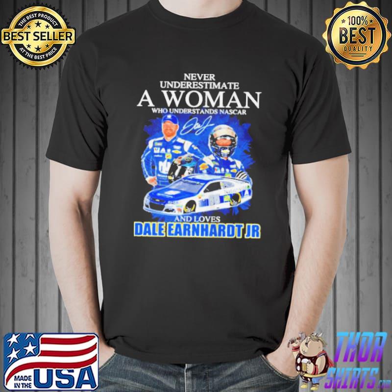 Funny Never underestimate a woman who understands nascar and loves dale earnhardt jr Unisex