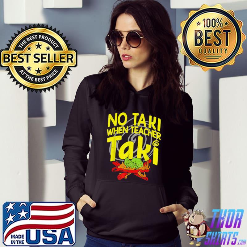 Funny No Taki When Teacher Taki Education Teacher T-Shirt