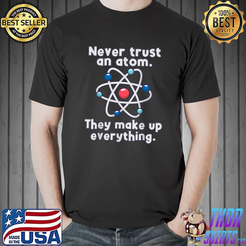 Funny Science Nerd Gifts Atom Love Chemistry Physics Gifts T-Shirt Unisex