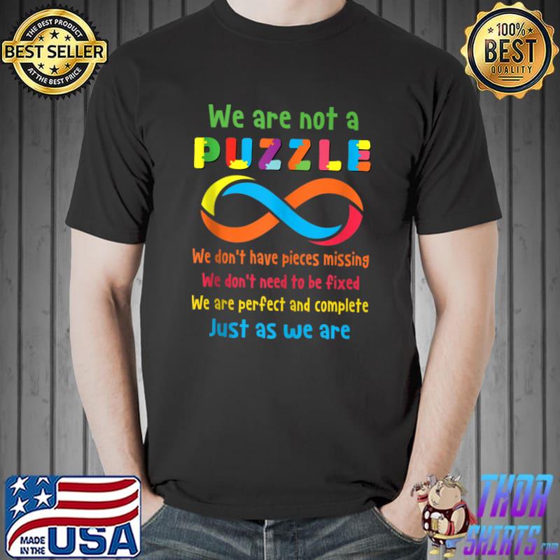 Funny We Are Not Puzzle Pieces Autism Awareness T- Unisex