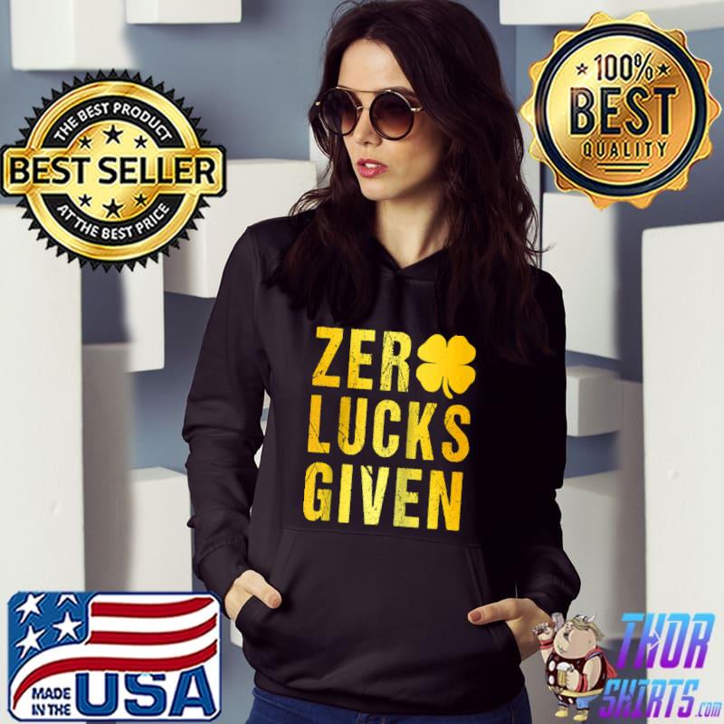 Funny Zero Lucks St Pattys Day St Patricks Day 2022 Apparel T-shirt