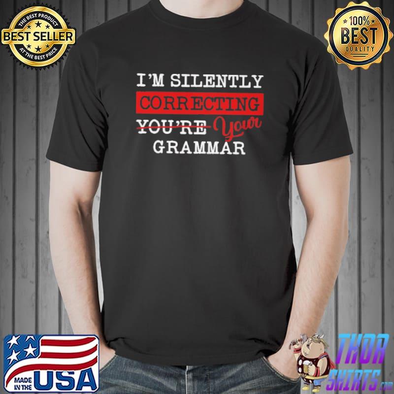 I'm silently correcting you're your grammar Unisex