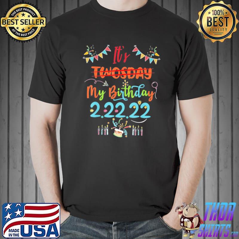 It’s My Birthday Twosday Tuesday 2 22 22 BDay Feb 2nd 2022 T-Shirt Unisex