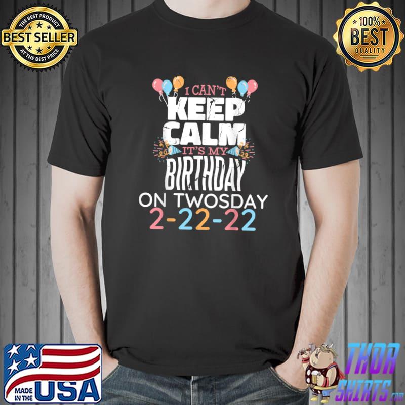 It’s My Birthday Twosday Tuesday 2 22 22 Feb 2nd 2022 Bday T-Shirt