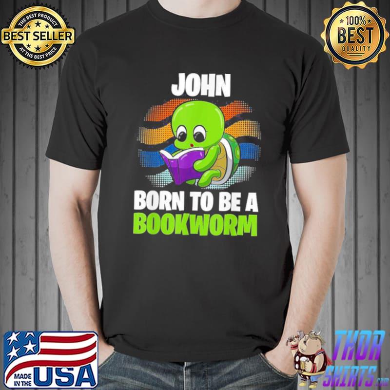 John Born To Be A Bookworm Personalized Shirt Unisex