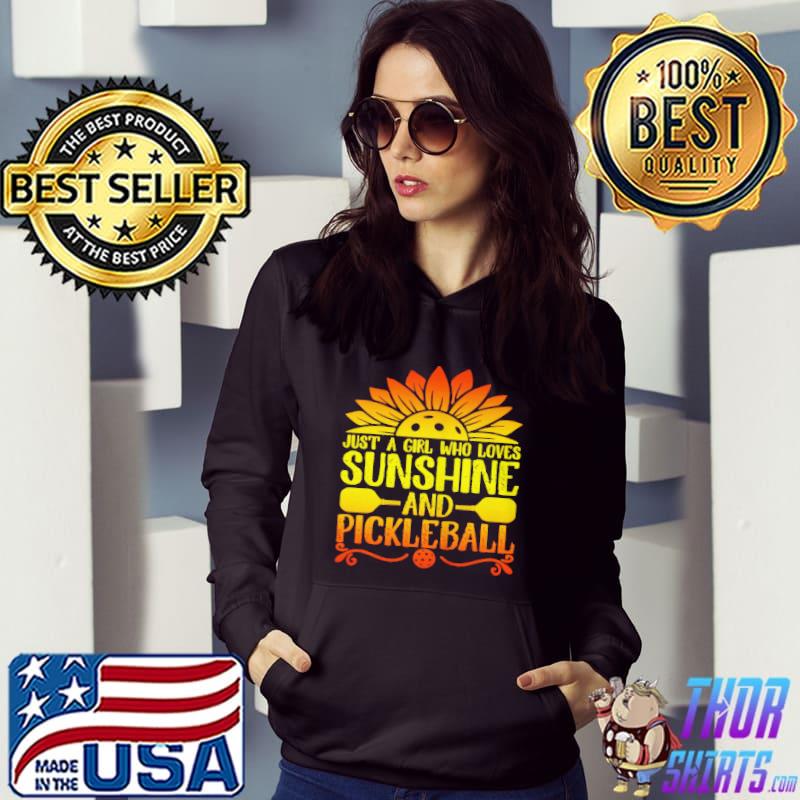 Just a girl who loves sunshine and pickleball Hoodie
