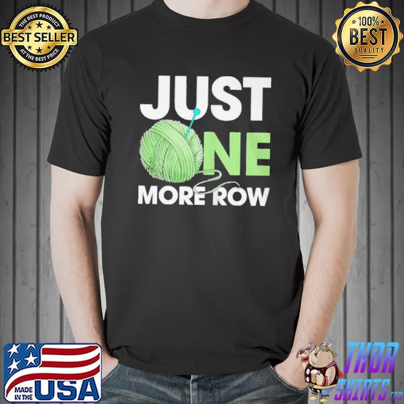 Just one more row Unisex