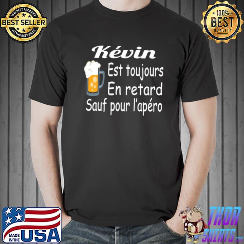 Kevin est toujours en retard sauf pour l’apero Unisex