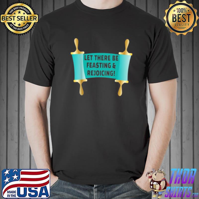 Let There Be Feasting & Rejoicing Purim Jew Festival Scroll Shirt Unisex
