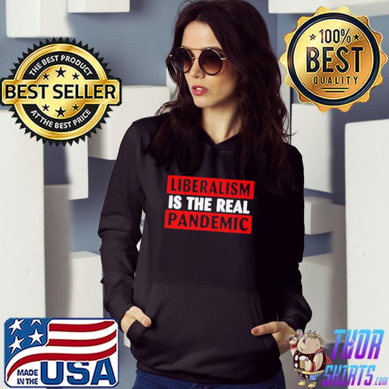 Liberalism ls the real pandemic Hoodie