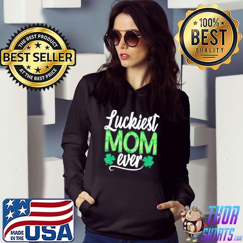 Luckiest Mom Ever Matching St Patty’s Day Shirt