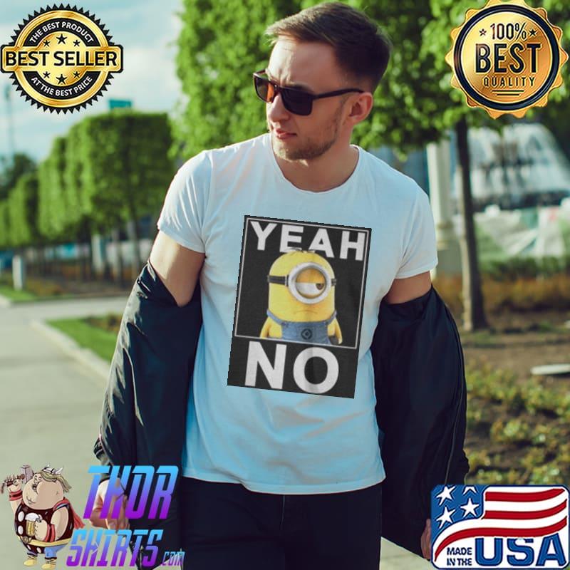 Minions yeah no Unisex
