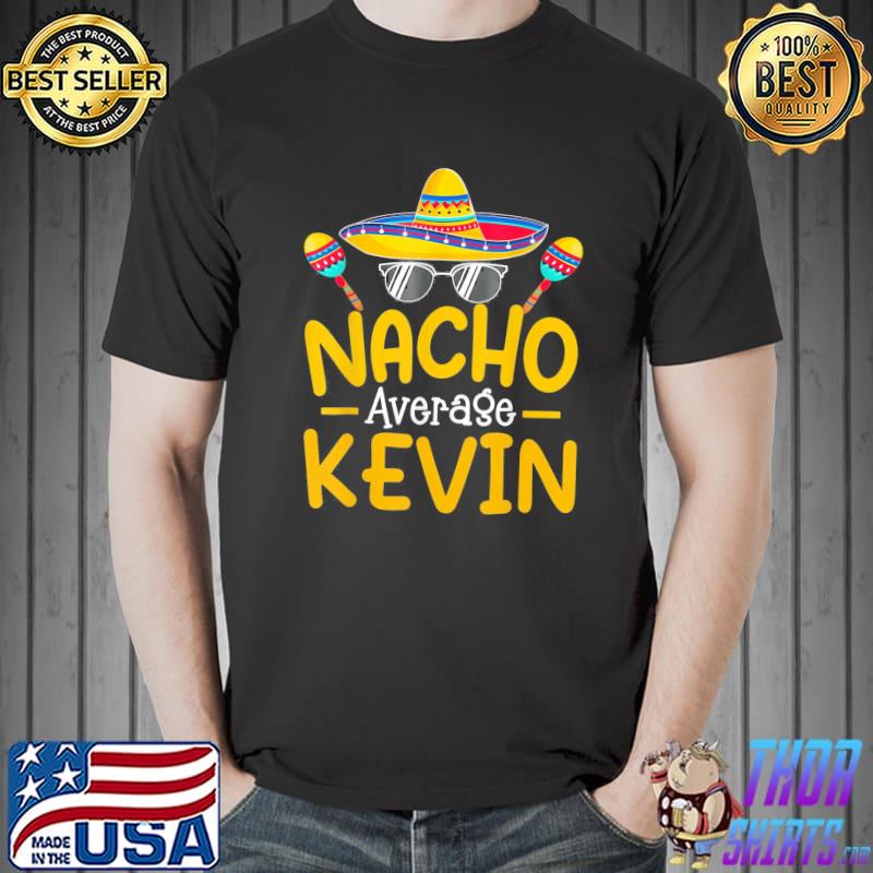 Nacho Average KEVIN Birthday Personalized Name T-Shirt