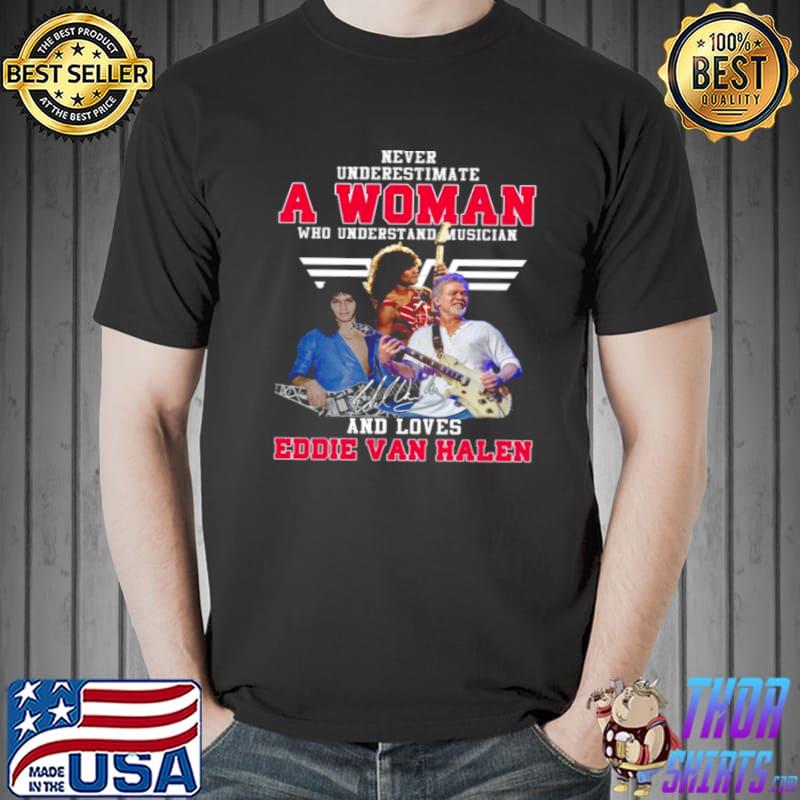 Never underestimate a woman who understand musician and love eddie van halen Unisex