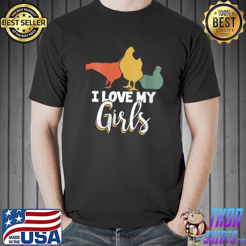 Nice Chicken Farmers I Love My Girls Chicken People Chicken Daddy T-shirt