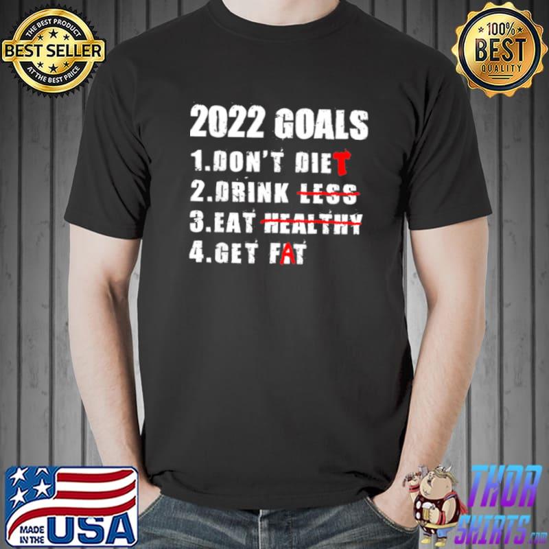 Nice Goals-2022-New-Years-Resolution-Joke-Bucket-List-Eve-Party-Shirt Unisex