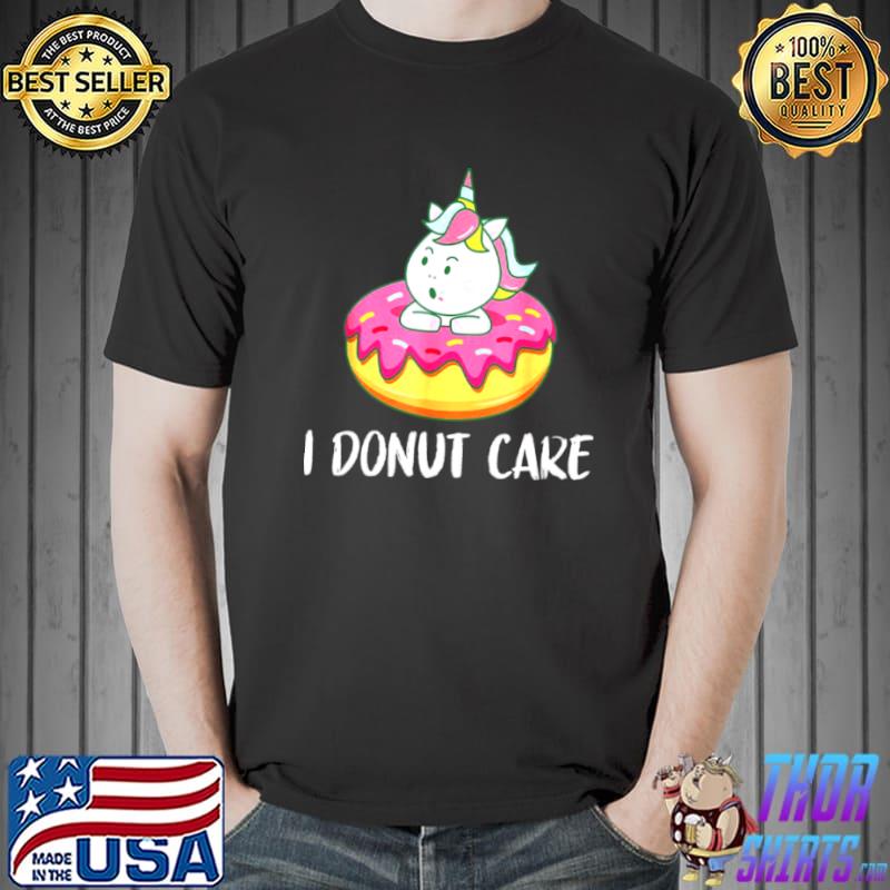 Nice I Donut Care Unicorn With Donuts Thanksgiving Shirt Unisex