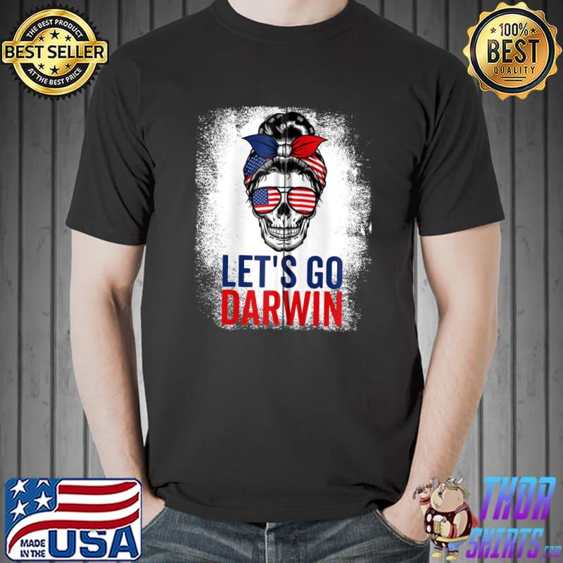 Nice Let's Go Darwin Skull Messy Bun American Flag Bleached T-Shirt Unisex