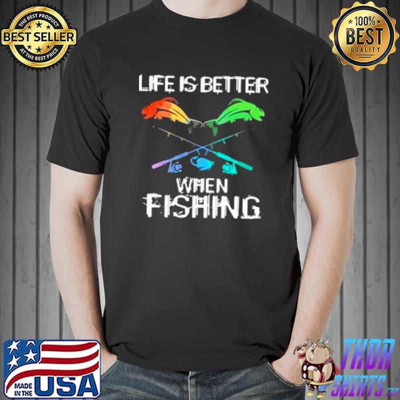 Nice Life is better when fishing Unisex