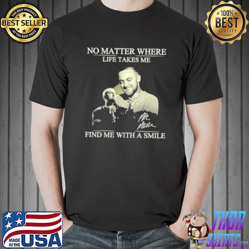 Nice No matter where life takes me find me with a smile Unisex