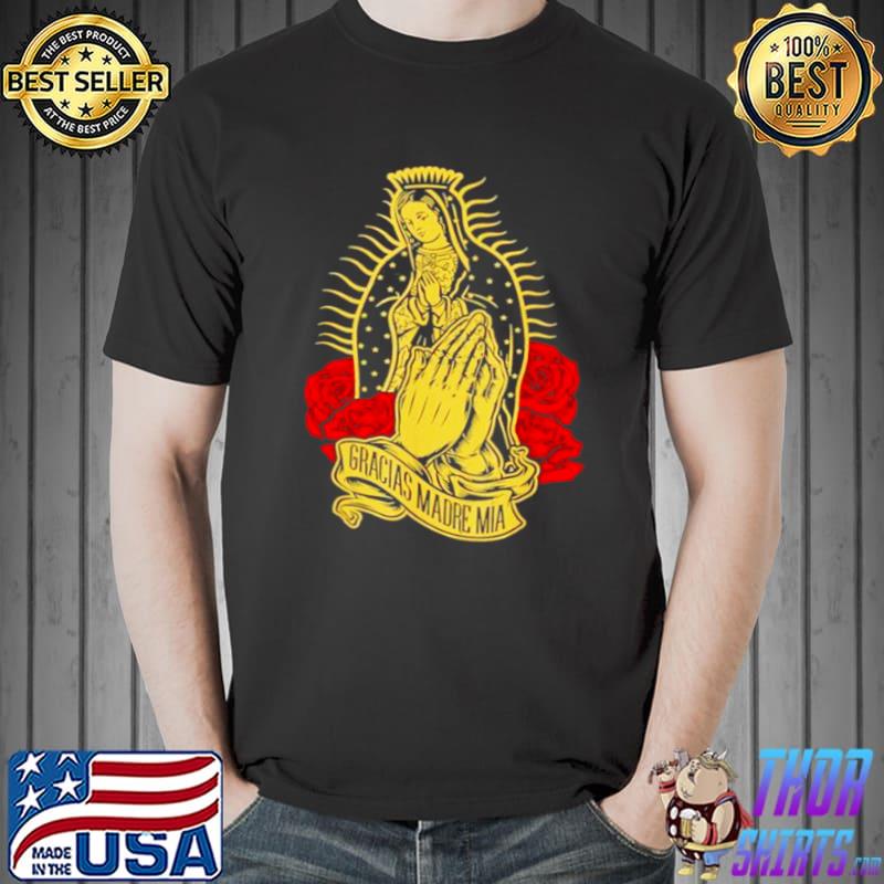 Nice Our Lady Virgen De Guadalupe Virgin Mary Gracias Madre Mia Unisex