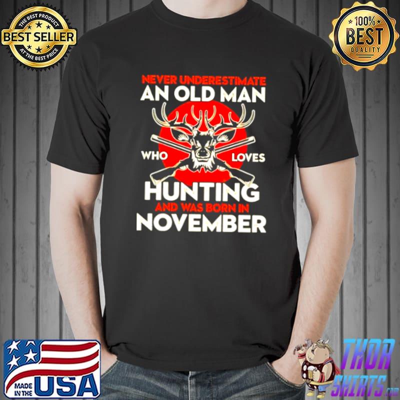 Nice Personalized never underestimate an old man who loves hunting and was born T Unisex
