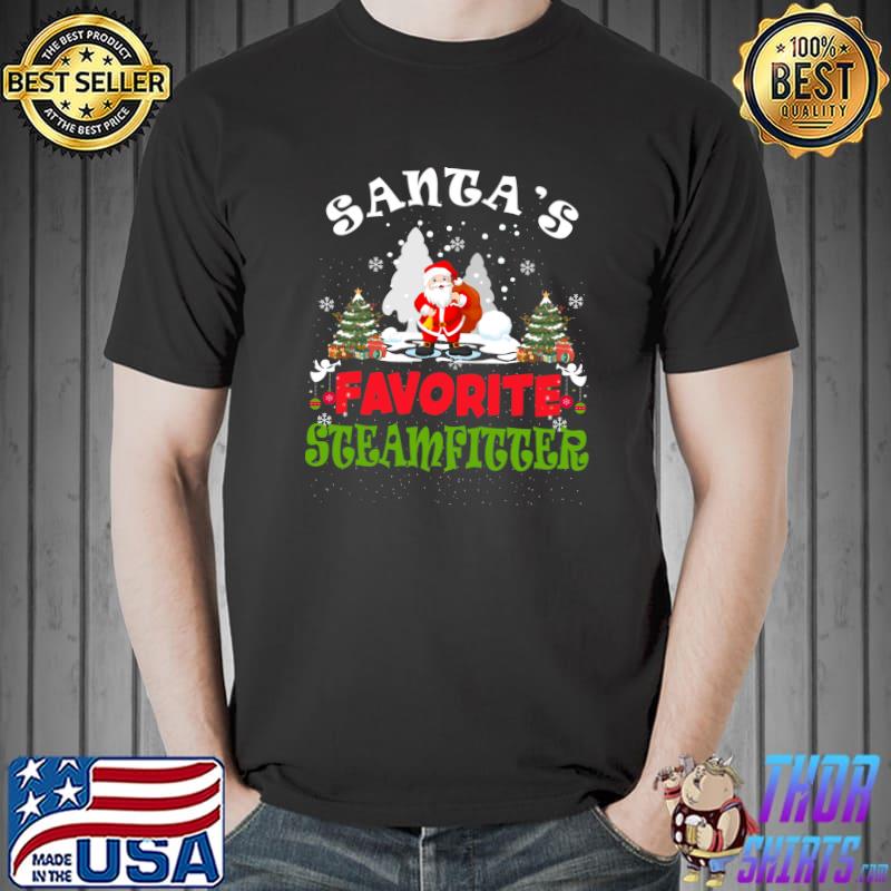 Nice Santa's Favorite Steamfitter Funny Christmas Vacation T- Unisex