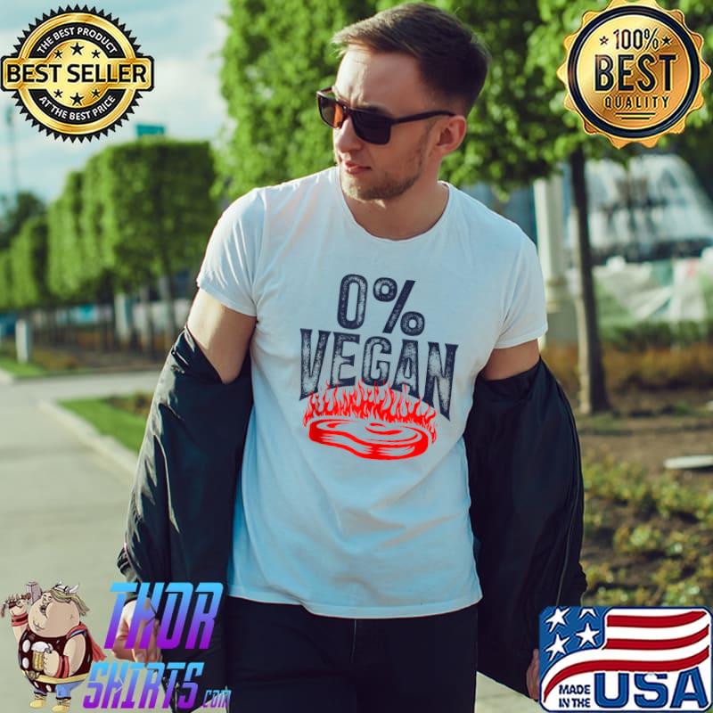 Nice VEGAN just kidding I love steak bbq meat eater grilling T- Unisex