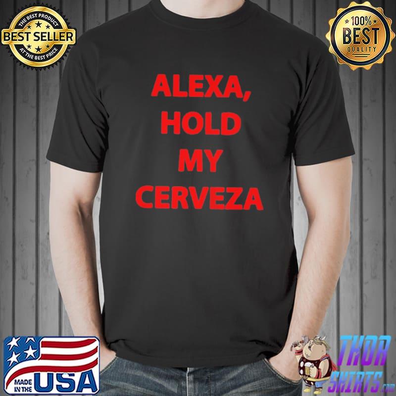 Official Alexa hold my cerveza Unisex