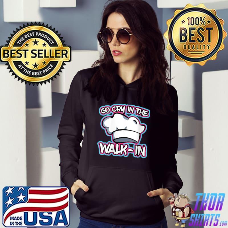 Official Famous Chef Lines Go Cry In The Walk In Professional Chef T-shirt