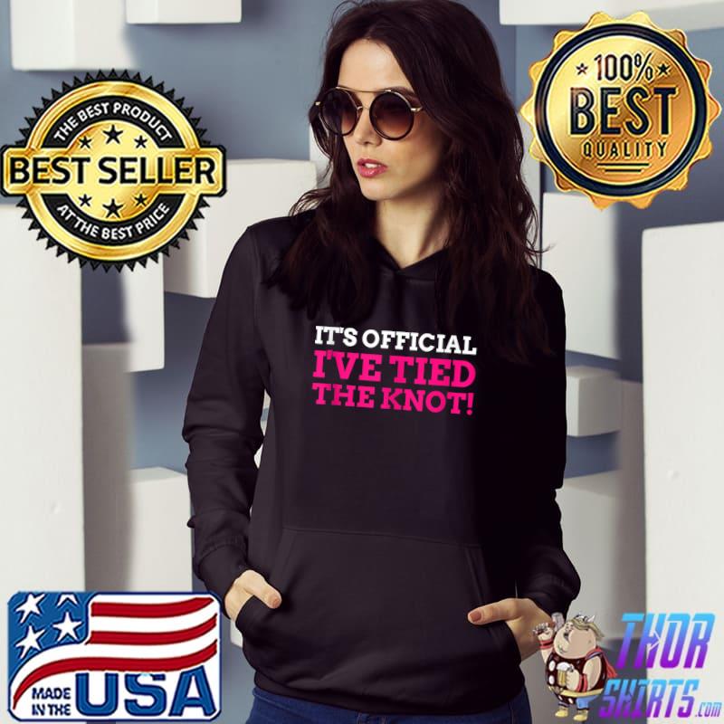 Official It's Official I've Tied The Knot Tubal Ligation T Hoodie