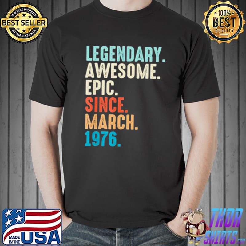 Official Lengendary Awesome Epic Since March 1976 46 Year Old Unisex
