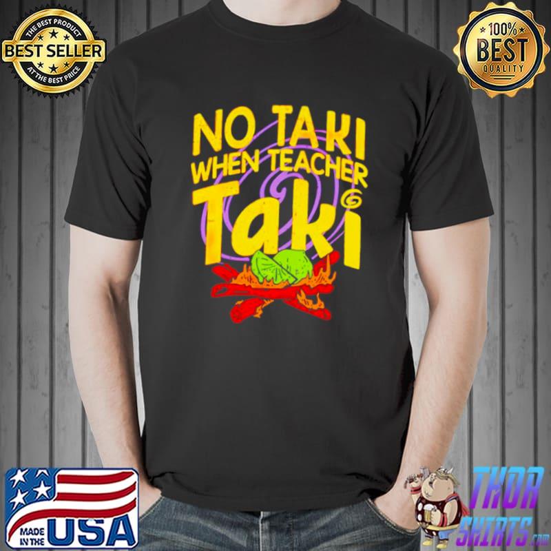 Official No taki when teacher taki Unisex