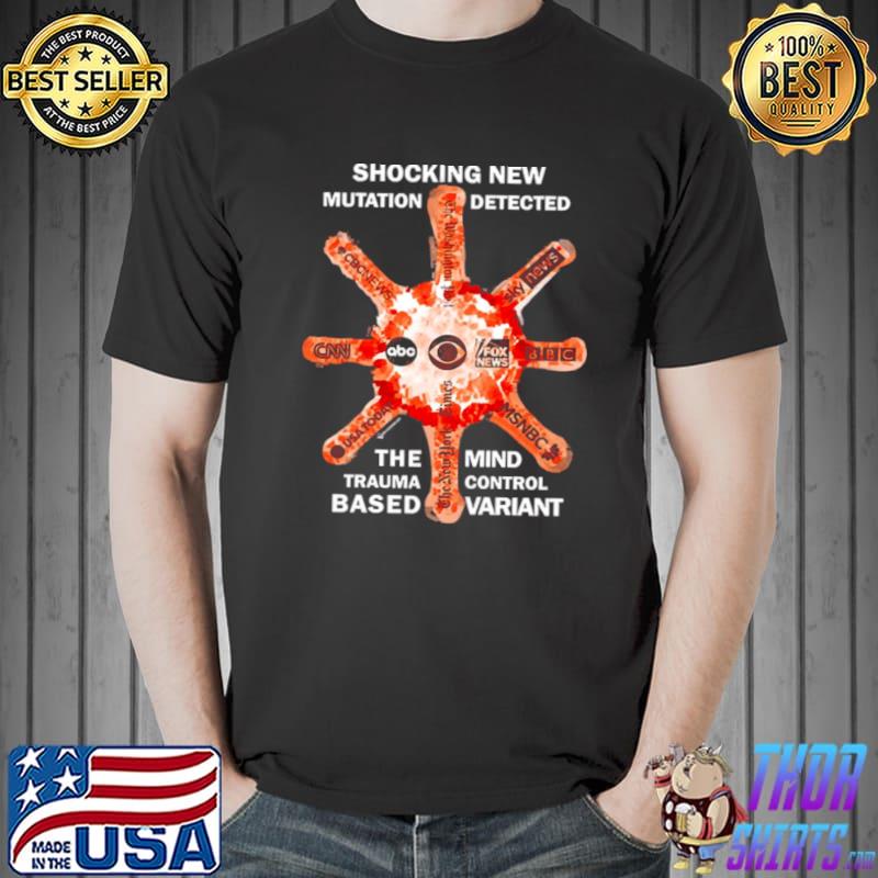 Official Shocking New Mutation Detected The Trauma Based Mind Control Variant Shirt Unisex