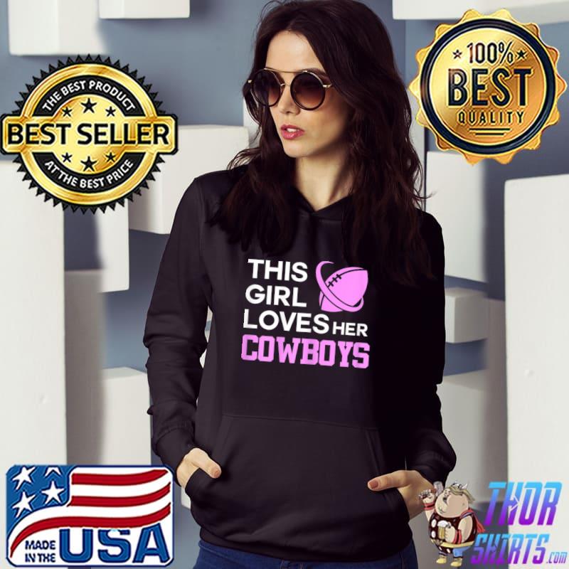 Official This Girl Loves Her Dallas Cowboys T-shirt,Sweater