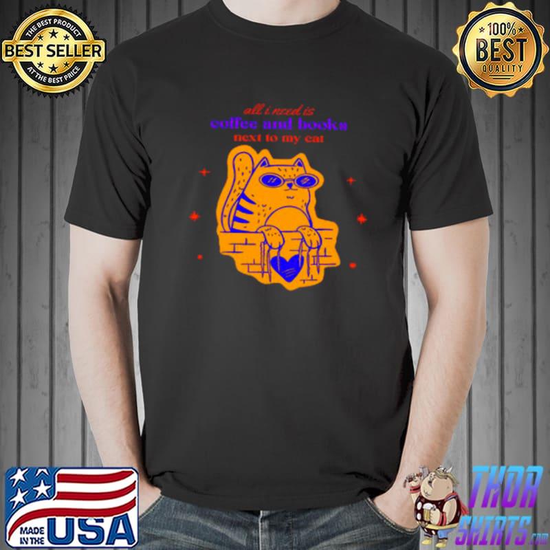 Original All I Need Is Coffee And Books Next To My Cat Shirt Unisex
