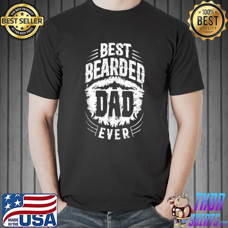 Original Best Bearded Dad Ever Funny Beard Fathers Day T-Shirt