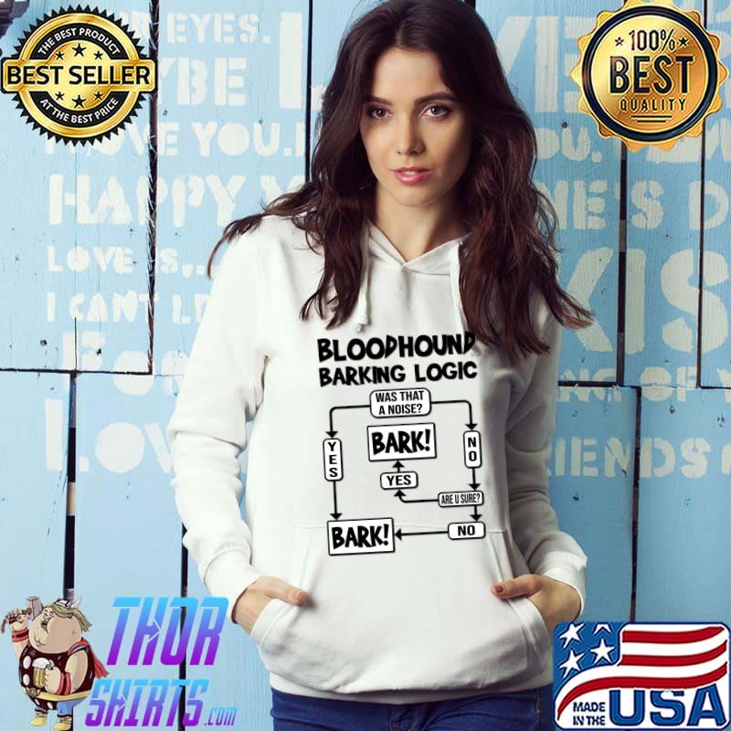 Original Dog Barking Logic gift idea Bloodhound T Shirt