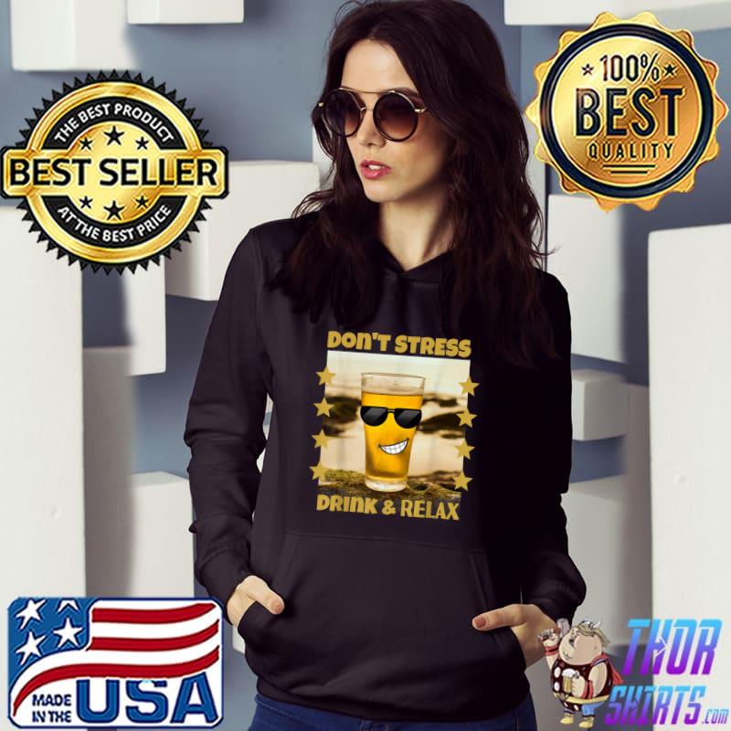 Original Funny And Cute Beverage Don't Stress Drink & Relax T-Shirt Hoodie