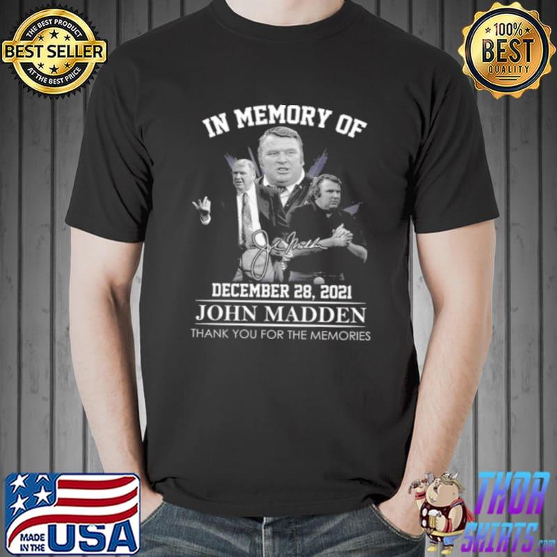 Original In memory of December 28 2021 John Madden thank you for the memories signature Unisex