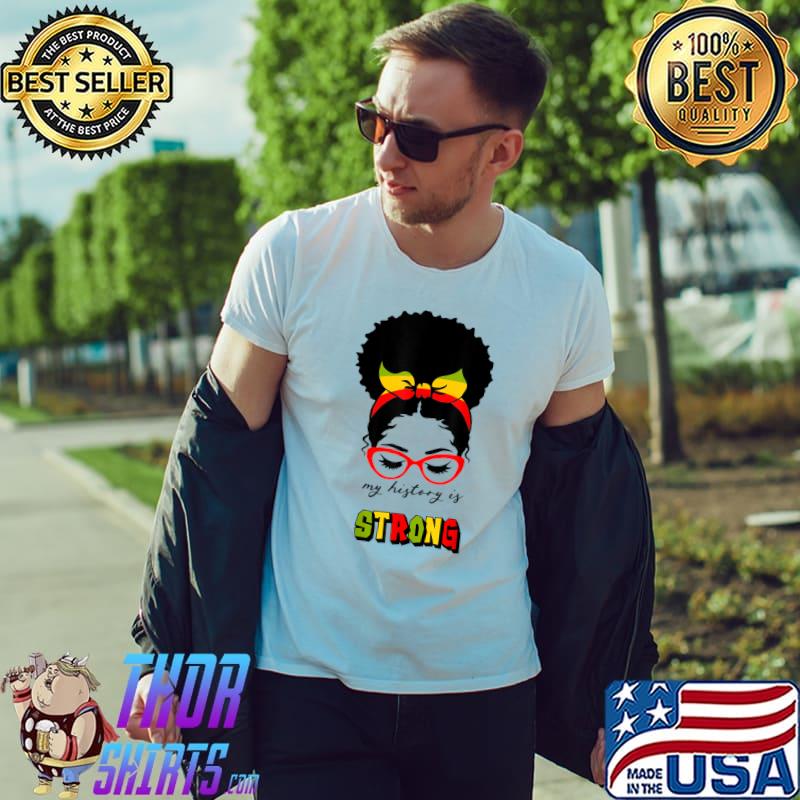 Original My History Is Strong T-Shirt Unisex