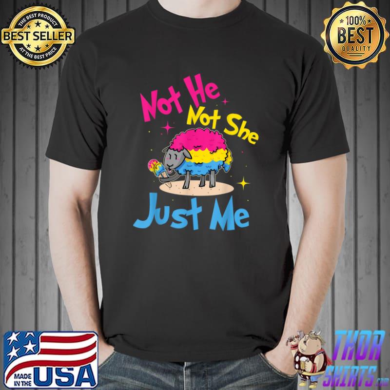 Original Not He Not She Just Me T-Shirt Unisex